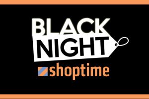 Ofertas Black Night Shoptime